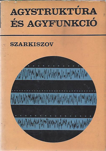 Szarkiszov Sz. A. - Agystrukt�ra �s agyfunkci�