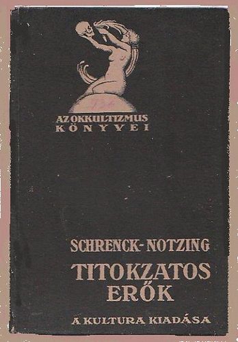 Schrenck-Notzing - Titokzatos erk (Physikalische phaenomene des mediumismus)