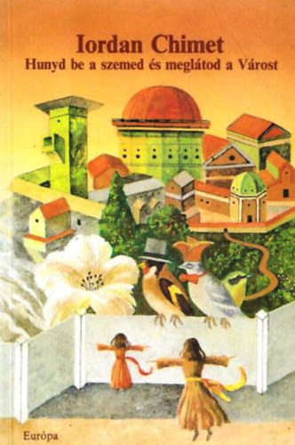 Iordan Chimet - Hunyd be a szemed és meglátod a Várost
