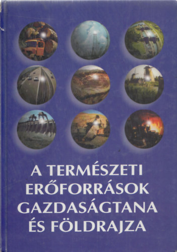 Bora Gyula-Korompai Attila - A termszeti erforrsok gazdasgtana s fldrajza