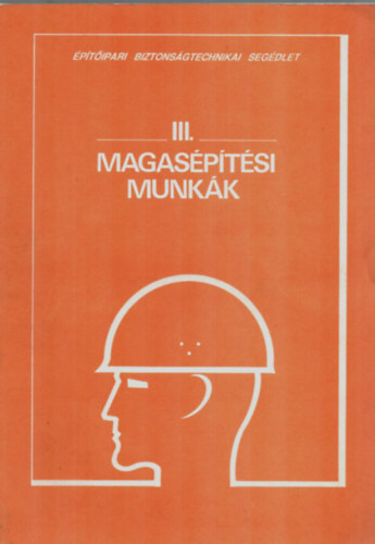 III. Magas�p�t�si munk�k. - A hagyom�nyos �s korszer� technol�i�j� magas�p�t�s.