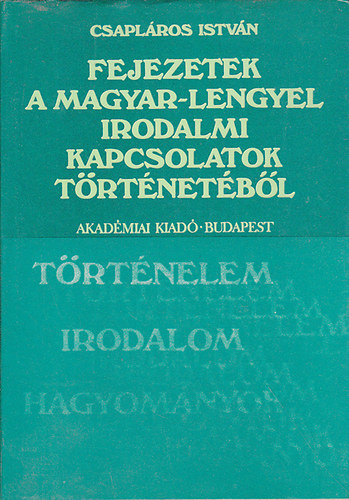 Csapl�ros Istv�n - Fejezetek a magyar-lengyel irodalmi kapcsolatok t�rt�net�b�l