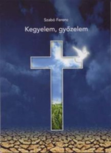 Szab� Ferenc - Kegyelem, gy�zelem