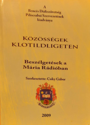 K�zs�ss�gek Klotildligeten - Besz�lget�sek a M�ria R�di�ban 2009