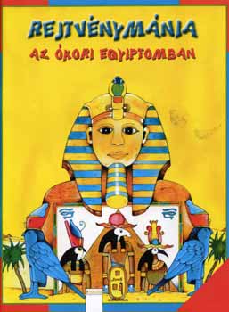 Szabadi Katalin (szerk.) - Rejtvnymnia - Az kori Egyiptomban