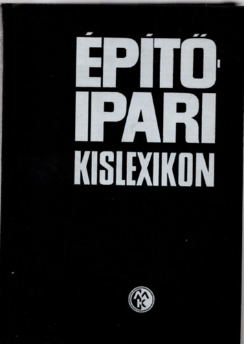 Hir Alajos-Oravecz B�la szerk. - �p�t�ipari kislexikon