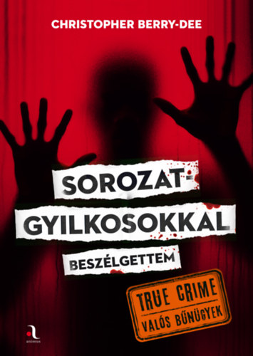 Christopher Berry-Dee - Sorozatgyilkosokkal beszlgettem