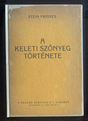 Stein Frigyes - A keleti sznyeg trtnete