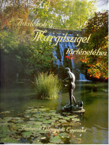 Vegváry Annamária Dercsényi Balázs - Adalékok a Margitsziget történetéhez