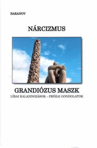 Baranov ( Dr. Fzesi Szlva ) - Nrcizmus - Grandizus maszk - A nyomorsg menedke / Lrai kalandozsok - przai gondolatok /