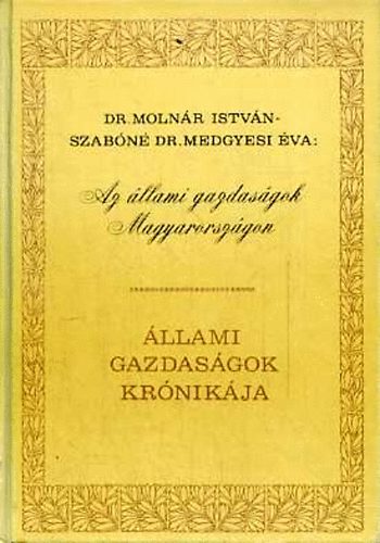 Moln�r Istv�n, Szab�n� Medgyesi �va - Az �llami gazdas�gok Magyarorsz�gon (1785-1985)