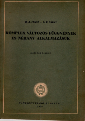 B.A. Fuksz-B.V. Sabat - Komplex változós függvények és néhány alkalmazásuk