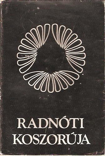 Gy�r - Radn�ti koszor�ja - magyar k�lt�k versei Radn�ti Mikl�sr�l