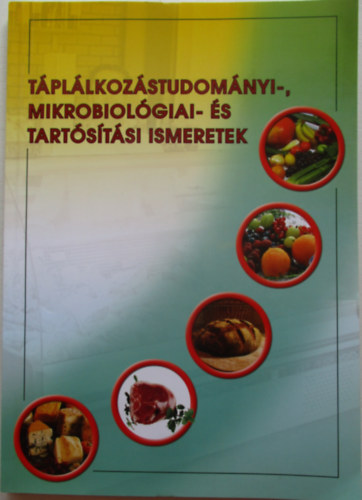 Timr Lszln (szerk.) - Tpllkozstudomnyi-, mikrobiolgiai- s tartstsi ismeretek