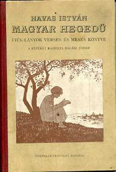 Havas Istv�n - Magyar heged� Fi�k-l�nyok verses �s mes�s k�nyyve.