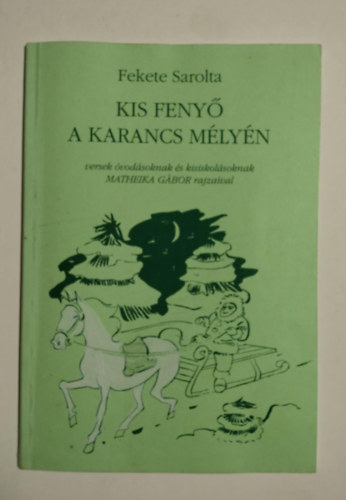 Fekete Sarolta - Kis feny a karancs mlyn - Versek vodsoknak s kisiskolsoknak Matheika Gbor rajzaival
