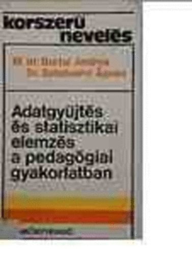 M. dr. Bartal Andrea-Dr. Széphalmi Ágnes - Adatgyűjtés és statisztikai elemzés a pedagógiai gyakorlatban