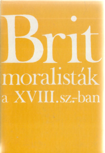 M�rkus Gy�rgy (szerk.) - Brit moralist�k a XVIII. sz�zadban