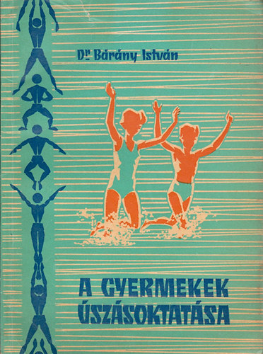 Bárány István dr. - A gyermekek úszásoktatása