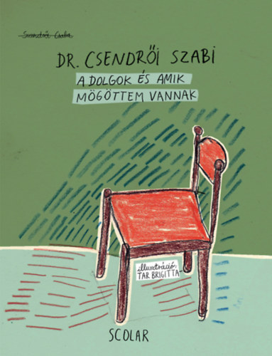 Szendrői Csaba - A dolgok és amik mögöttem vannak