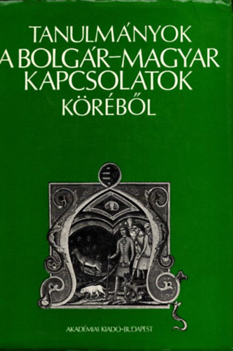 Dobrev-Juhsz-Mijatev (szerk.) - Tanulmnyok a bolgr-magyar kapcsolatok krbl