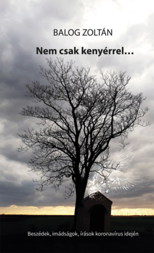 Balog Zoltn - Nem csak kenyrrel...