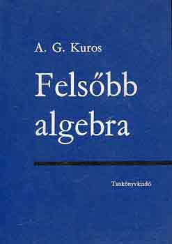 A.G. Kuros - Felsőbb algebra