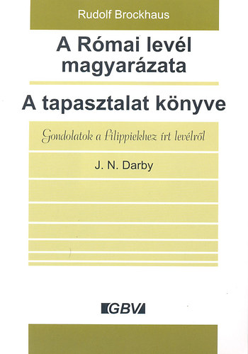Rudolf Brockhaus; J. N. Darby - A Rmai levl magyarzata - A tapasztalat knyve