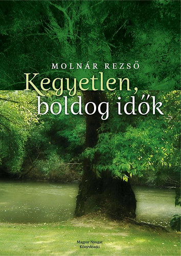 Kegyetlen, boldog id�k