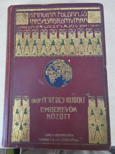 gr�f Festetics Rudolf - Emberev�k k�z�tt - Nyolc�vi Csendes-�ce�ni haj�z�s a Tolna yachton (A Magyar F�ldrajzi T�rsas�g K�nyvt�ra) (kihajthat� t�rk�pmell�klettel)
