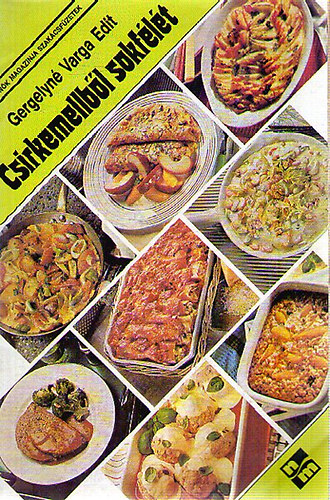 Gergelyné Varga Edit - Csirkemellből sokfélét