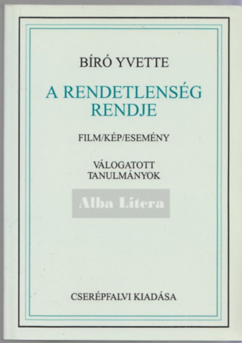 Bíró Yvette - A rendetlenség rendje - Film/Kép/Esemény