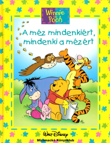 Walt Disney - A m�z mindenki�rt, mindenki a m�z�rt (Walt Disney- Micimack� k�nyvklub)