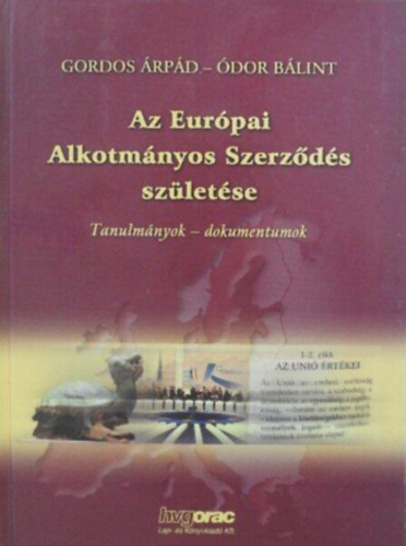 Gordos rpd, dor Blint - Az Eurpai Alkotmnyos Szerzds szletse - (Az Alkotmnyoz Konvent s Kormnykzi Konferencia testkzelbl/Tanulmnyok-dokumentumok)