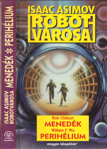 Chilson, Rob; Wu, William F. - Menedk - Perihlium (Isaac Asimov Robotvrosa)