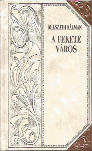 Mikszáth Kálmán - A fekete város (Mikszáth-sorozat 10.)