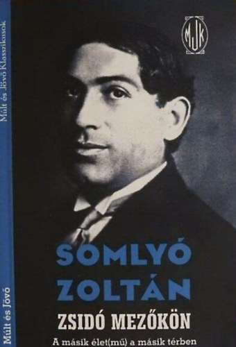Somly Zoltn, Kbnyai Jnos (szerk.), Kiss Jzsef (szerk.) - Zsid mezkn - A msik let(m) a msik trben (Mlt s Jv Klasszikusok)