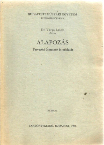 Dr. Varga L�szl� - Alapoz�s - Tervez�si �tmutat� �s p�ldat�r