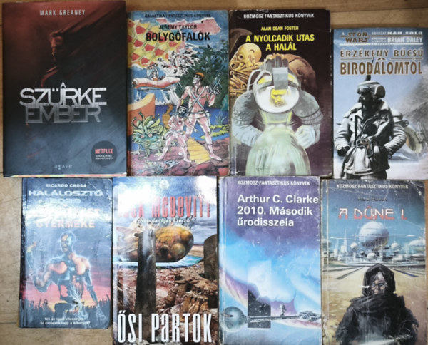 Mark Greaney, Jack McDevitt, Jeremy Taylor, Arthur C. Clark, Alan Dean Foster, Frank Herbert, Brian Daley, Ricardo Crosa - 8db változatos sci-fi regény - Ősi partok, A szürke ember, Bolygófalók, 2010. Második Űrodisszeia, A nyolcadik utas a halál, A Dűne I., Érzékeny búcsú a Birodalomtól, A végítélet gyermeke