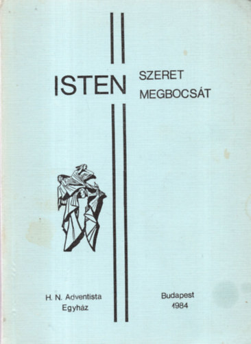 Isten szeret - Isten megbocst