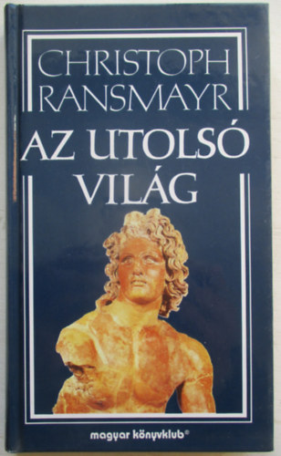 Christoph Ransmayr - Az utolsó világ