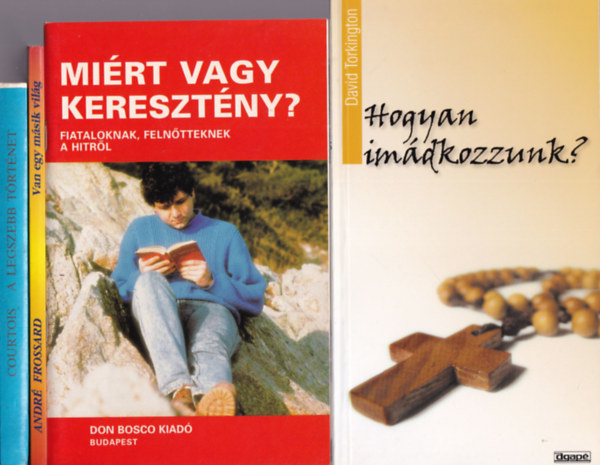 David Torkington, André Frossard, Gaston Courtois - 4 db vallási könyv (együtt): A legszebb történet, Van egy másik világ, Miért vagy keresztény?, Hogyan imádkozzunk?