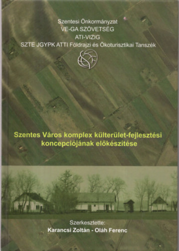 Karancsi Zolt�n- Ol�h Ferenc - Szentes v�ros komplex k�lter�let- fejleszt�si koncepci�j�nak el�k�sz�t�se