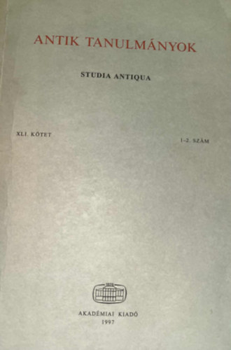 Borzs�k Istv�n (szerk.) - Antik tanulm�nyok-Studia antiqua XLI. k�tet 1-2. sz�m