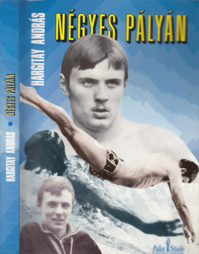 Hargitay Andr�s, Peterdi P�l (lektor) - N�gyes p�ly�n (Hargitay Andr�s olimpikon; h�romszoros vil�g- �s Eur�pa-bajnok �sz� �letrajzi reg�nye)