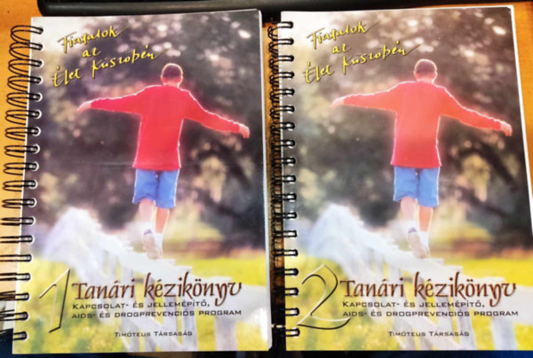 Gr�sz G�bor, David M. Robinson, Mergl �va - Fiatalok az �let k�sz�b�n, tan�ri k�zik�nyv 1-2.: Kapcsolat- �s jellem�p�t�, AIDS- �s drogprevenci�s program (Tim�teus T�rsas�g)