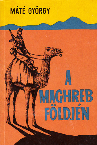 Máté György - A maghreb földjén