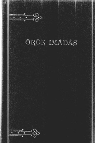 Walser Izs utn Varga Mihly - rk imds - A legmltsgosabb oltriszentsg imaknyve (1900)