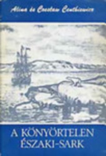 Alina s Czeslaw Centkiewitz - A knyrtelen szaki-sark (Vilgjrk 94.)