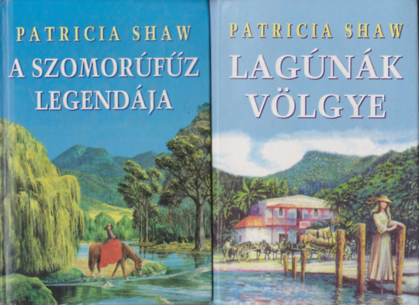 Patricia Shaw - A szomorúfűz legendája + Lagúnák völgye (2 mű)